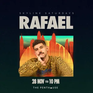 Rafael | Skyline Saturdays | 28 November from 10 Pm in Dubai – Nightlife Nightlife Shop Online at Special Price from Dubai Trades